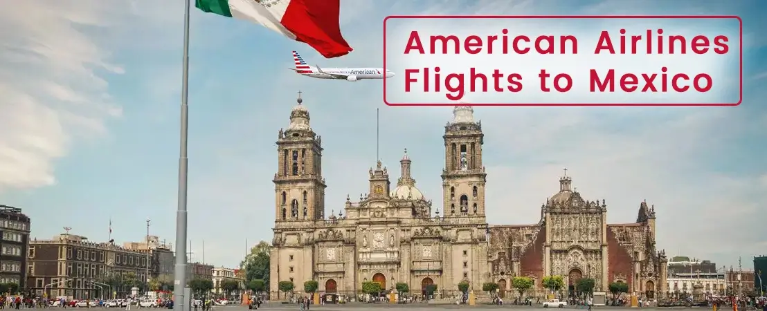 American Airlines Flights to Mexico